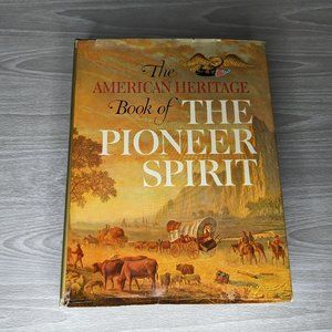 Vintage The American Heritage Book of the Pioneer Spirit Hard Cover Book